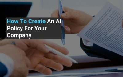 How To Create An AI Policy For Your Company