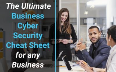 The Ultimate Business Cyber Security Cheat Sheet for any Business