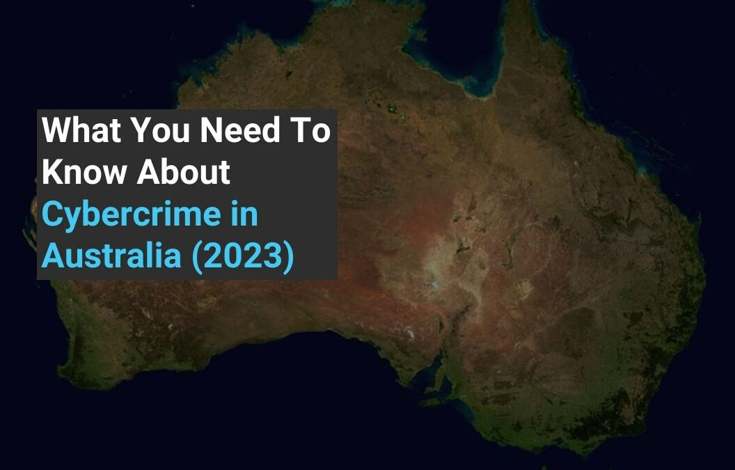 What You Need To Know About Cybercrime In Australia (2023)