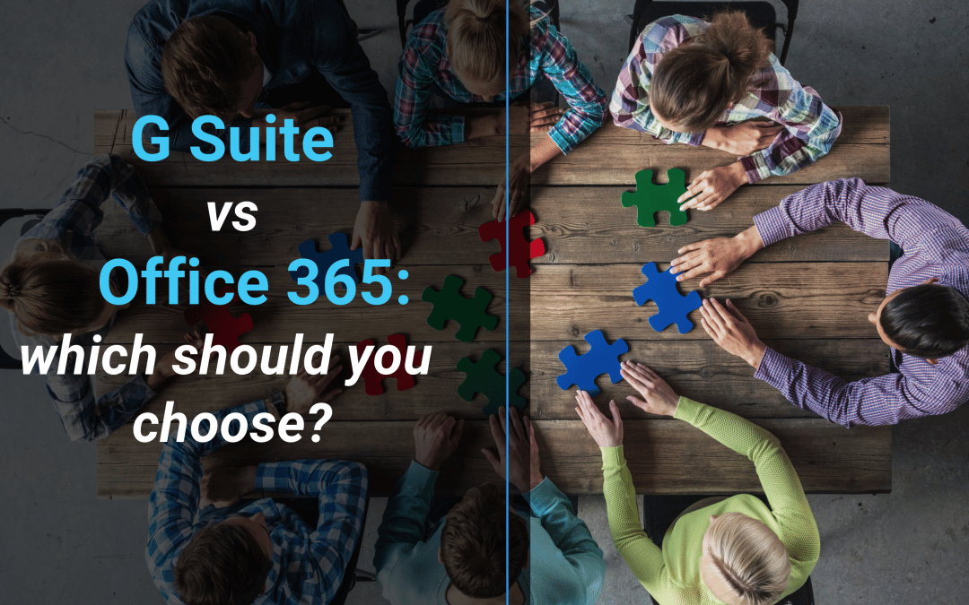 G Suite vs Office 365: Which One Should You Choose?