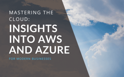 Mastering the Cloud: Insights into AWS and Azure for Modern Businesses