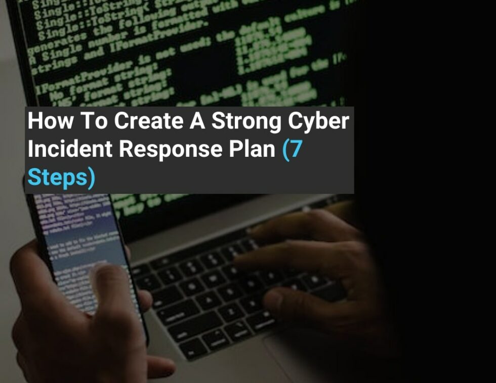 How To Create A Strong Cyber Incident Response Plan