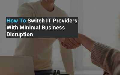 How To Switch IT Providers With Minimal Business Disruption