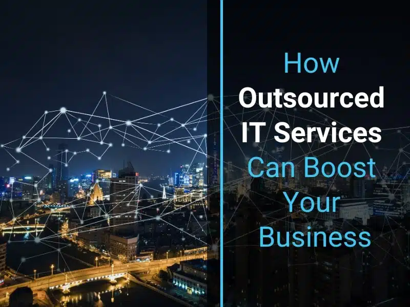 How Outsourced IT Services Can Boost Your Business