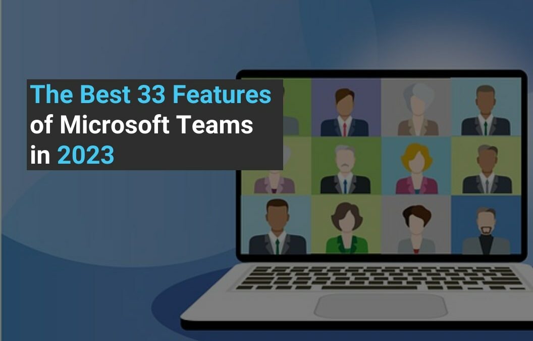 The Best 33 Features of Microsoft Teams in 2023 - Stanfield IT