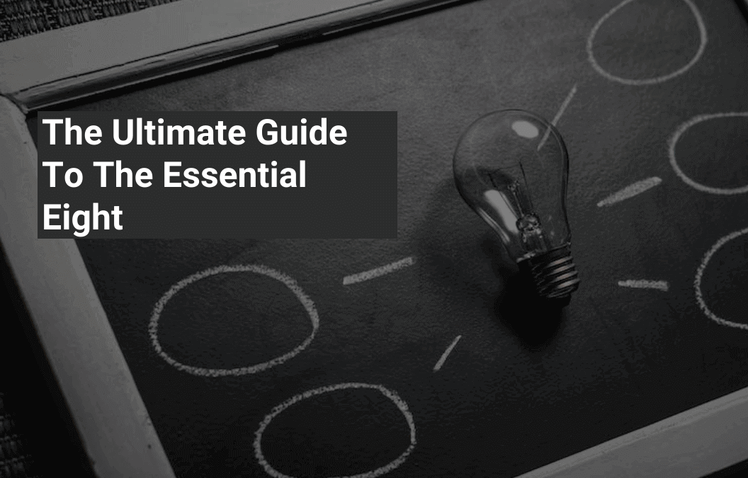 Image that says 'The Ultimate Guide To The Essential Eight'