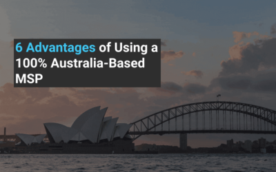 6 Advantages of Using a 100% Australia-Based MSP