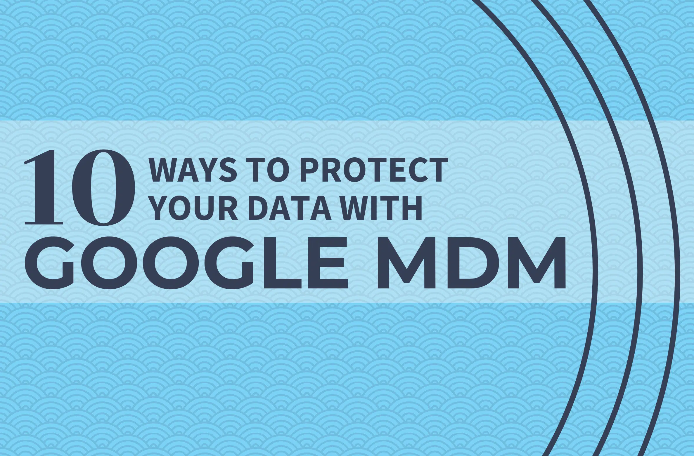 10 Great Ways You Can Protect Your Data with Google MDM Stanfield IT