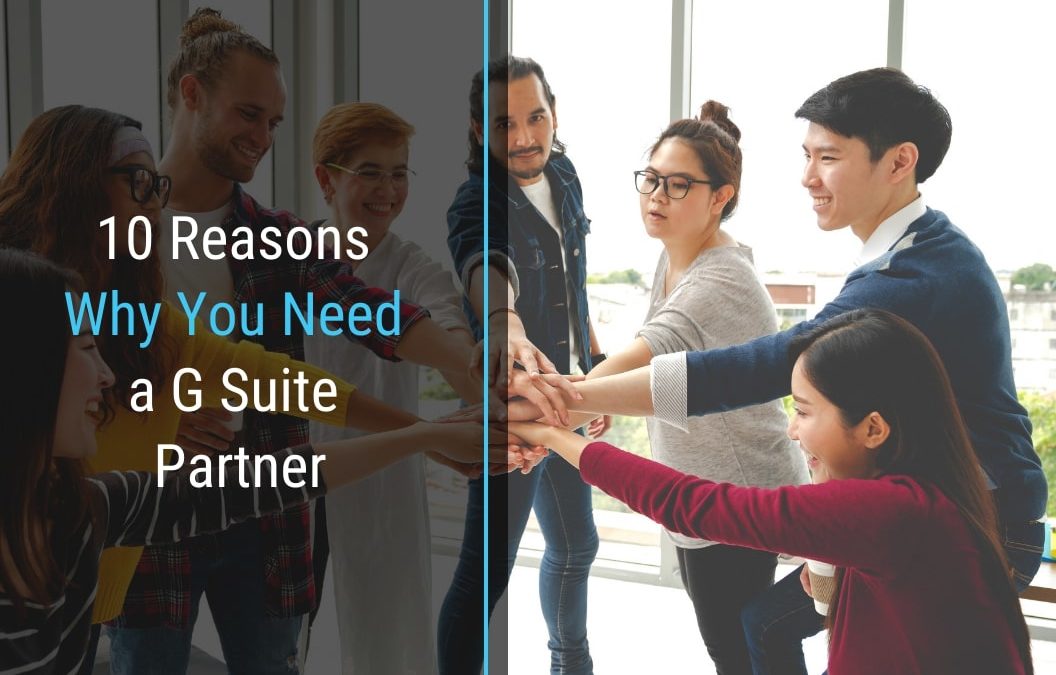 10 Reasons Why You Need a G Suite Partner