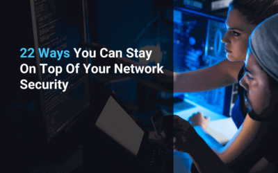 22 Ways You Can Stay On Top Of Your Network Security