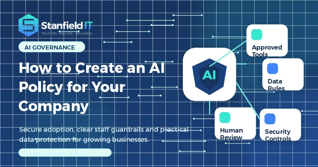 How to create an AI policy for your company with Stanfield IT AI governance and security guidance