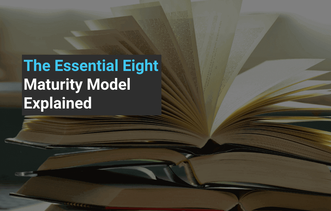 The Essential Eight Maturity Model Explained