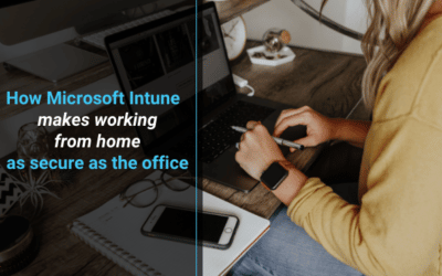 How Microsoft Intune Makes Working from Home as Secure as the Office